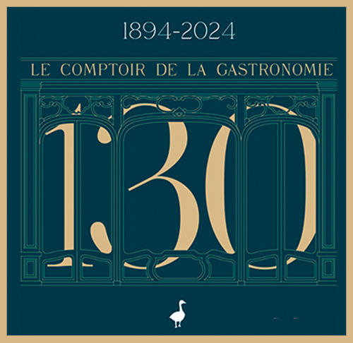  Le Comptoir de la Gastronomie fête <br>ses 130 ans !!!!!