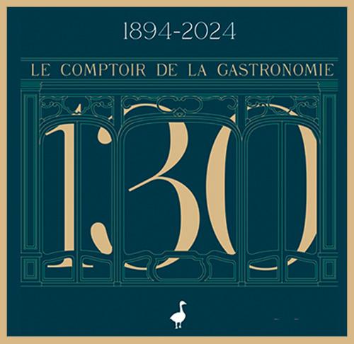  Le Comptoir de la Gastronomie fête <br>ses 130 ans !!!!!
